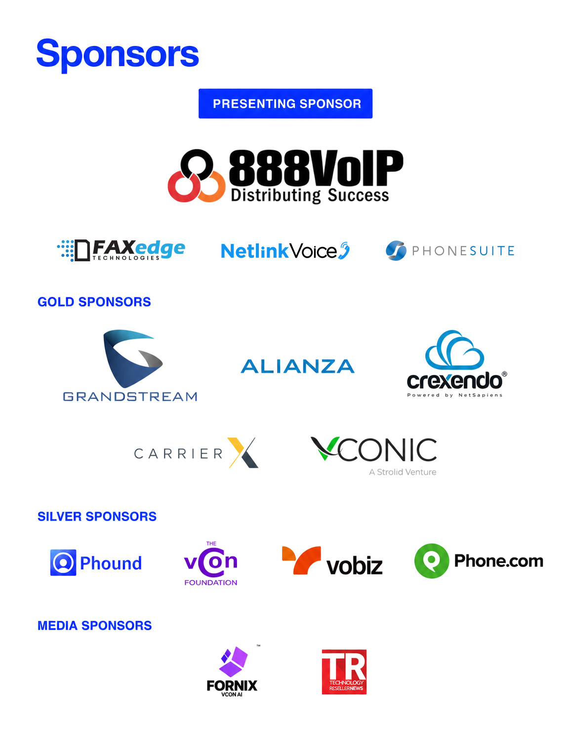 Sponsors: Presenting sponsor 888VoIP. Gold sponsors Grandstream, Alianza, Crexendo, CarrierX and vConic. Silver sponsors Phound, The vCon Foundation, VoBiz and Phone.com. Media sponsors Fornix and Technology Reseller News.