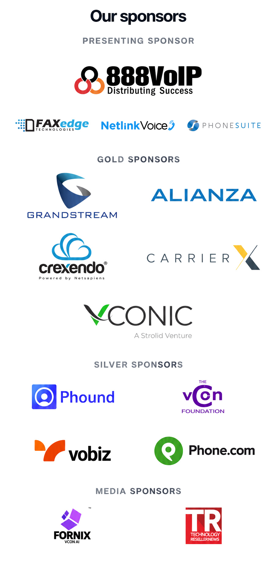 Sponsors: Presenting sponsor 888VoIP. Gold sponsors Grandstream, Alianza, Crexendo, CarrierX and vConic. Silver sponsors Phound, The vCon Foundation, VoBiz and Phone.com. Media sponsors Fornix and Technology Reseller News.