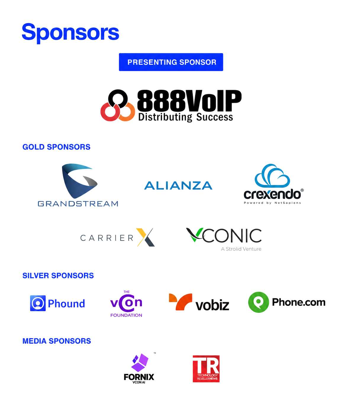 Sponsors: Presenting sponsor 888VoIP. Gold sponsors Grandstream, Alianza, Crexendo, CarrierX and vConic. Silver sponsors Phound, The vCon Foundation, VoBiz and Phone.com. Media sponsors Fornix and Technology Reseller News.