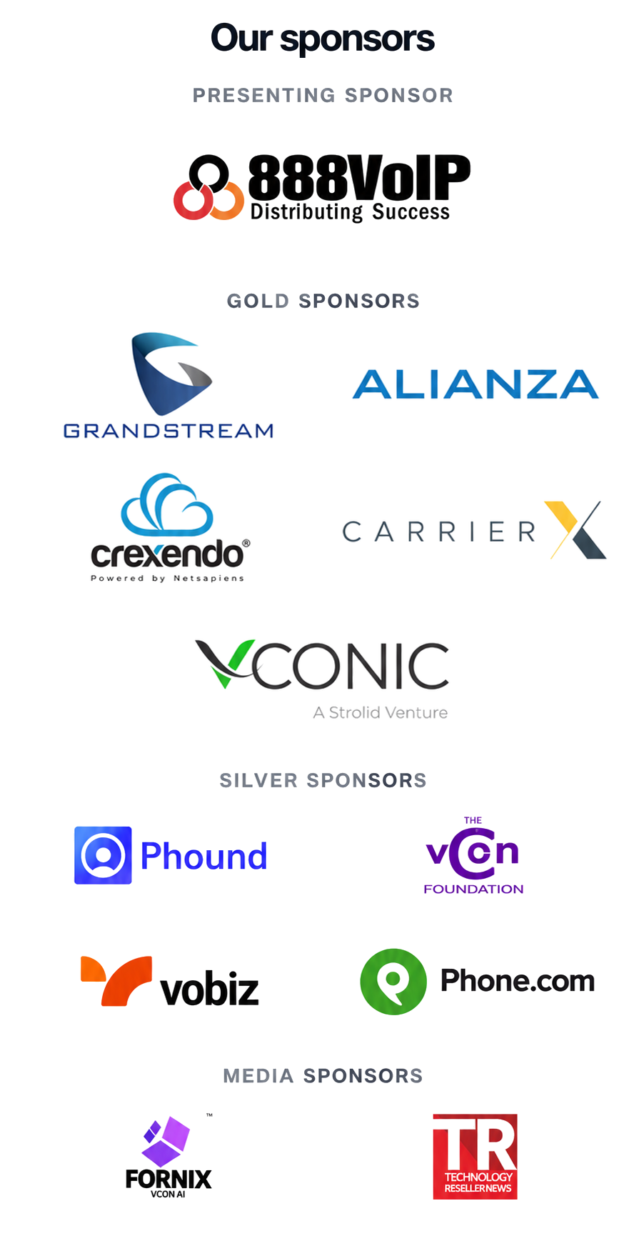 Sponsors: Presenting sponsor 888VoIP. Gold sponsors Grandstream, Alianza, Crexendo, CarrierX and vConic. Silver sponsors Phound, The vCon Foundation, VoBiz and Phone.com. Media sponsors Fornix and Technology Reseller News.